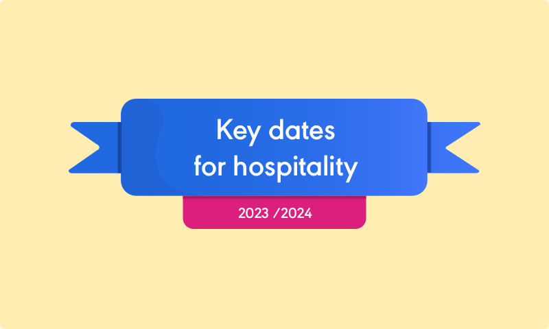 Key dates for hospitality - 2023/2024