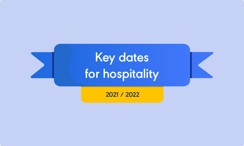Key dates for hospitality - 2021/2022